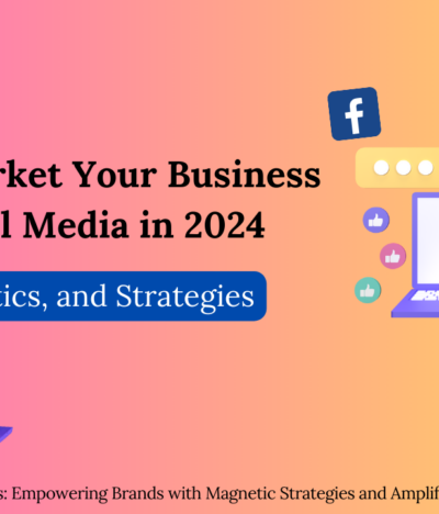 How to Market Your Business on Social Media in 2024: Tools, Tactics, and Strategies