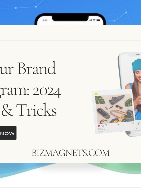 Bizmagents - Boost Your Brand on Instagram 2024 Pro Tips & Tricks